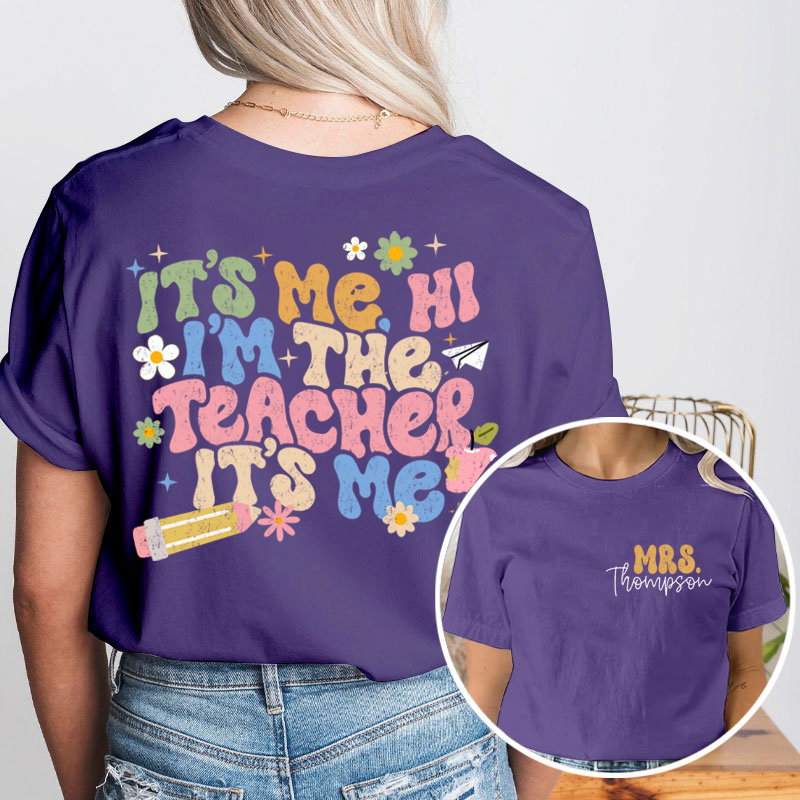 Personalized It's Me I'm The Teacher I'm Your Teacher It's Me Teacher Two Sided T-Shirt