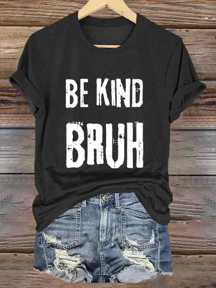 Be Kind Bruh Art Print T-shirt