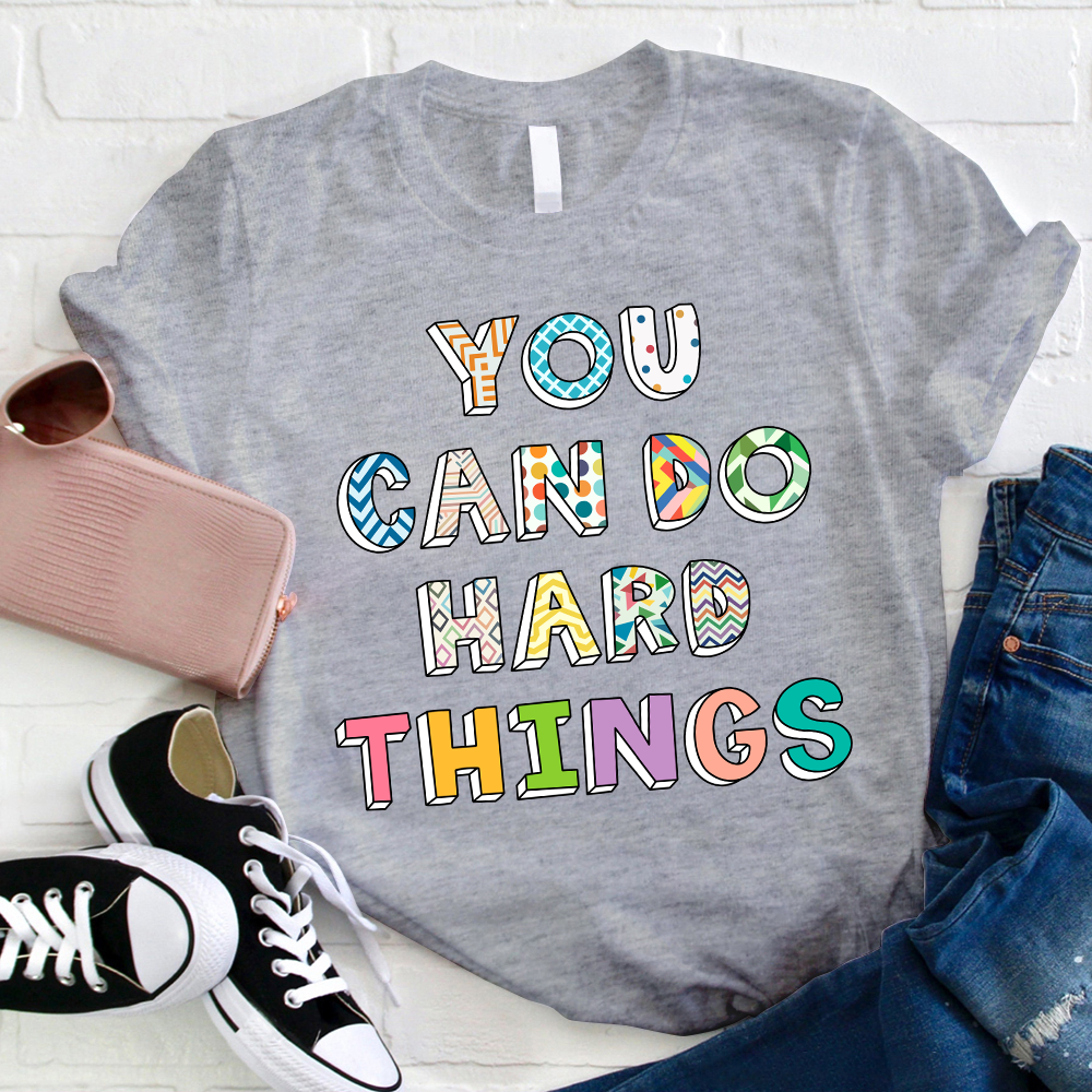 Believe In Yourself You Can Do Hard Things Teacher T-Shirt