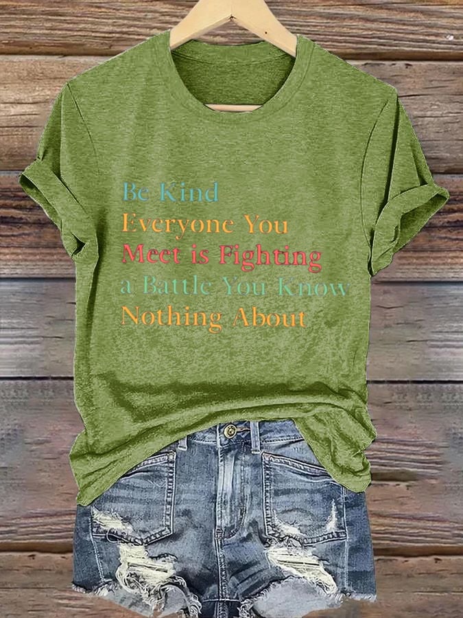 Women's Be Kind Everyone Is Fighting A Battle You Know Nothing About T-Shirt