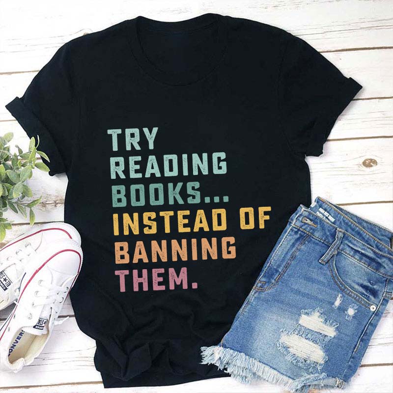 Try Reading Books Instead Of Teacher T-Shirt