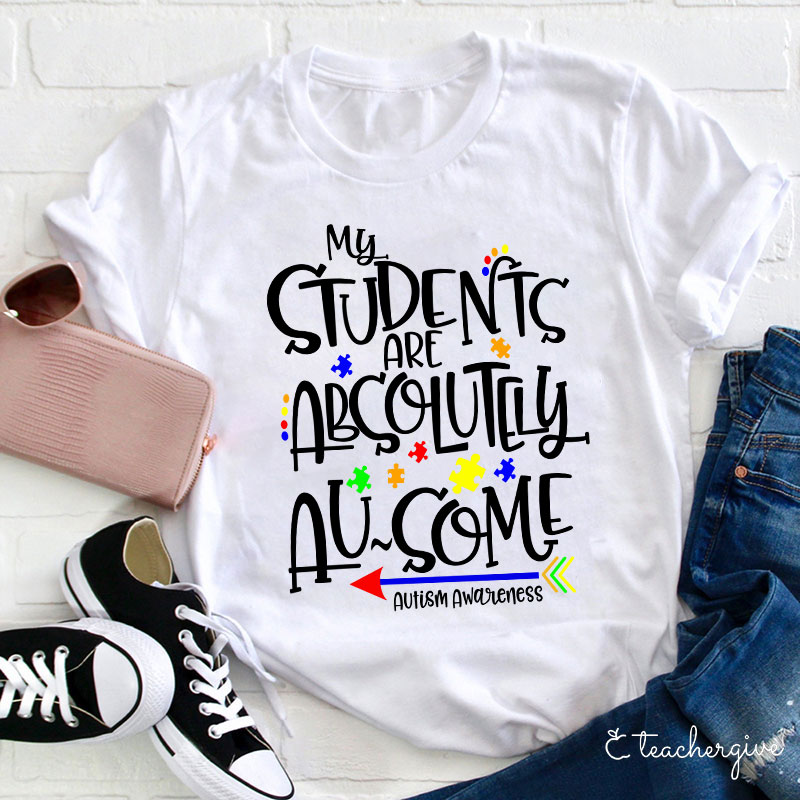 My Students Are Absolutely Ausome Teacher T-Shirt