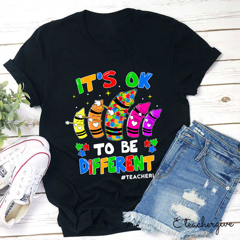 It's Ok To Be Different Teacher T-Shirt