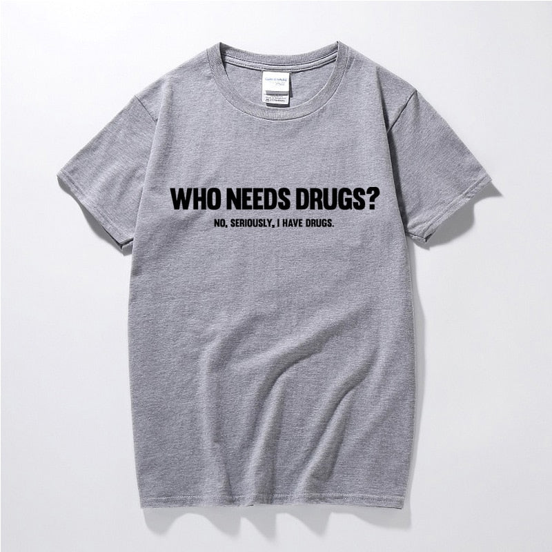 Who Needs Drugs Tee