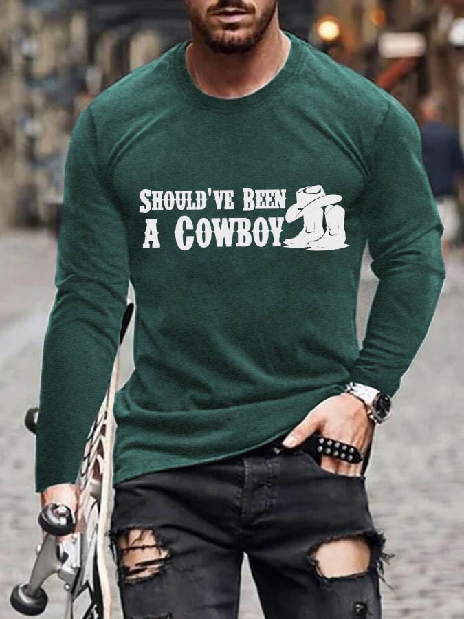 Men's Should've Been A Cowboy Print Casual Long Sleeve T-Shirt