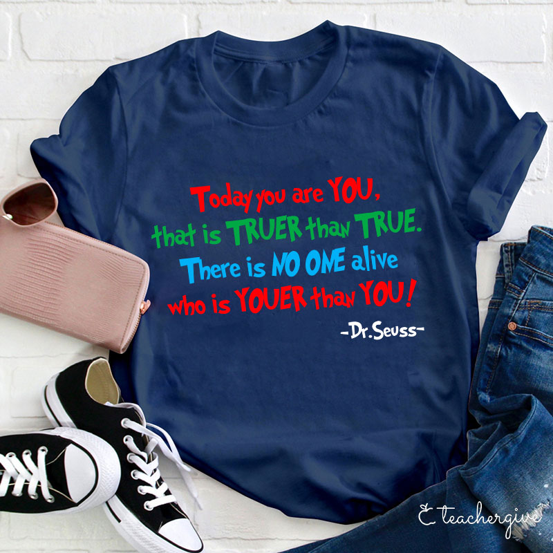 Today You Are You Teacher T-Shirt