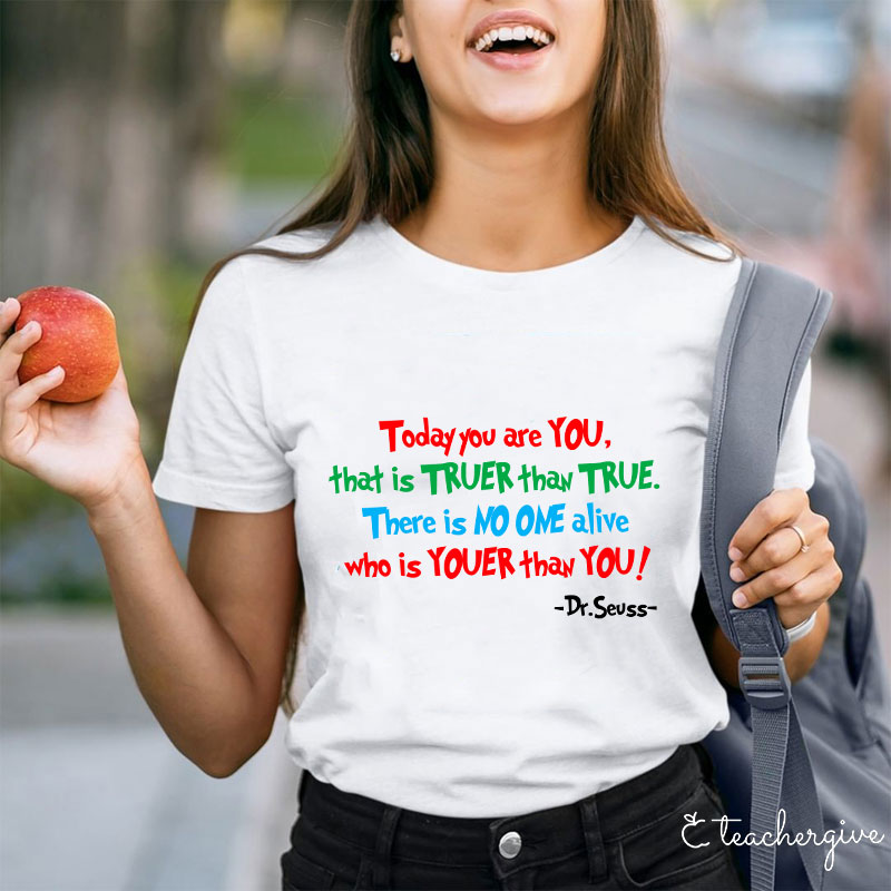 Today You Are You Teacher T-Shirt