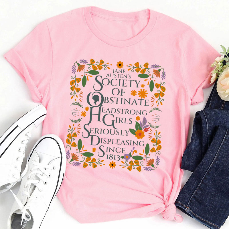 Jane Austen Shirt Society of Obstinate Headstrong Girls Bookish Teacher T-Shirt