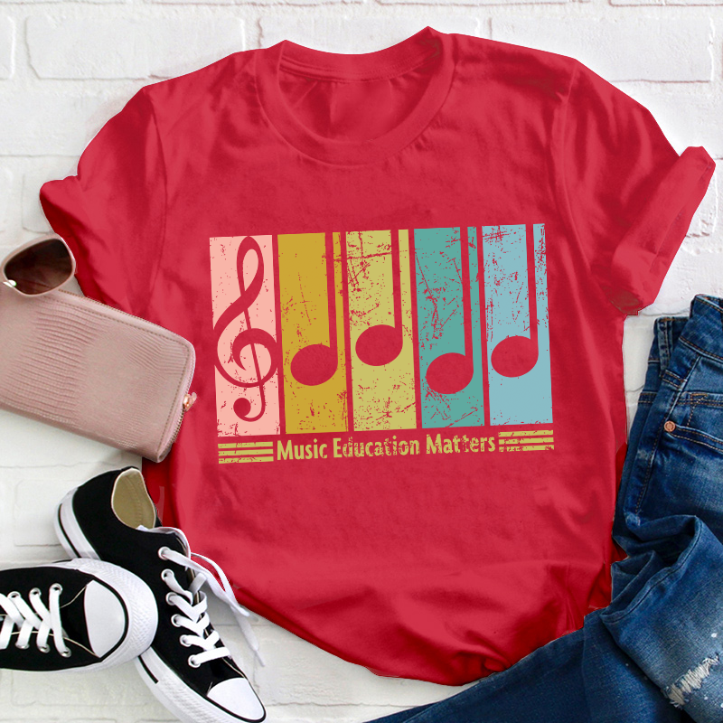 Music Education Matters Teacher T-Shirt