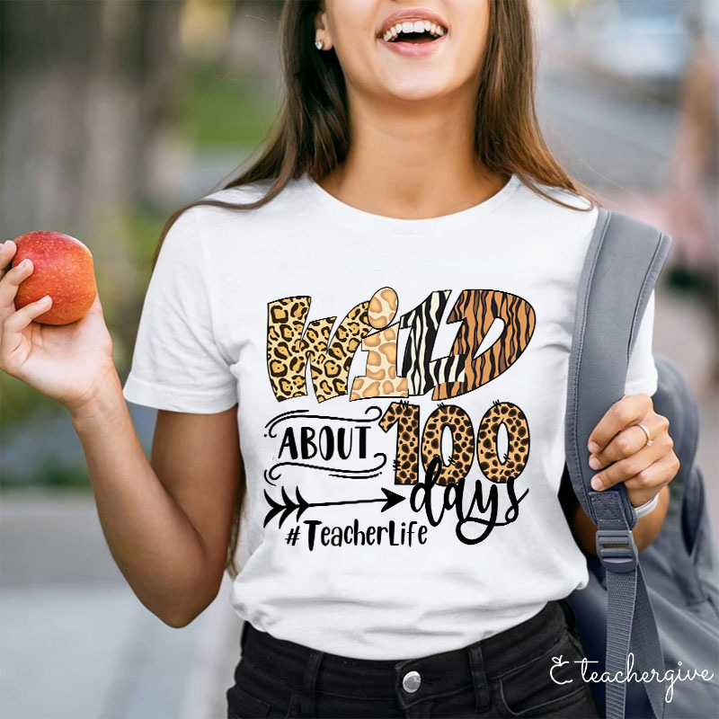 Wild About 100 Days Teacher T-Shirt