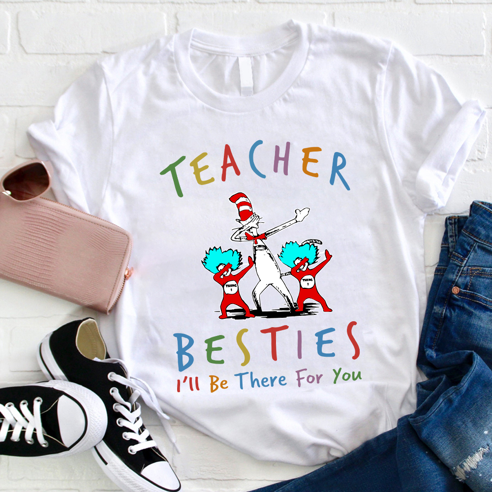 Teacher Besties I'll Be There For You Teacher T-Shirt