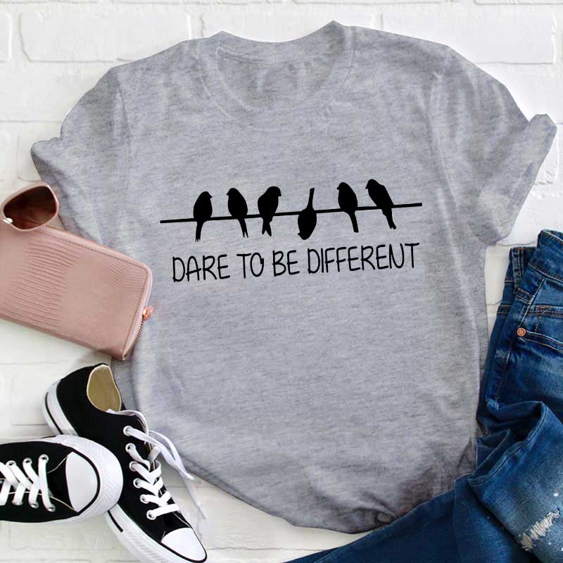 Dare To Be Different Teacher T-Shirt