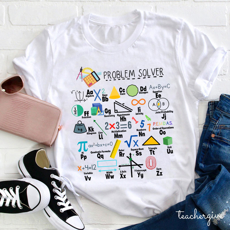 Math Teacher Is A Problem Solver Alphabet Teacher T-Shirt