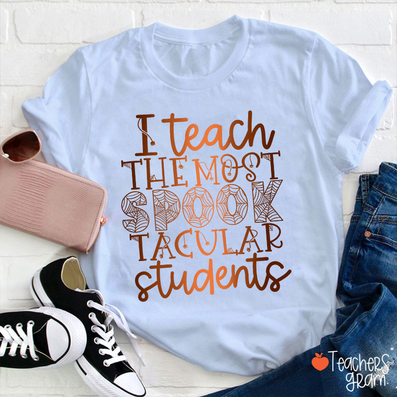 I Teach The Most Spook Tacular Students Teacher T-Shirt