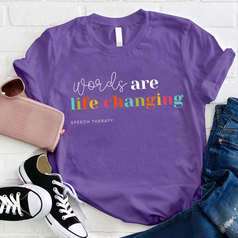 Words Are Life Changing Speech Therapy Teacher T-Shirt