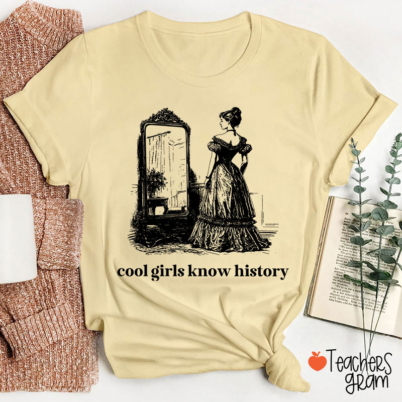 Cool Girls Know History Teacher T-Shirt