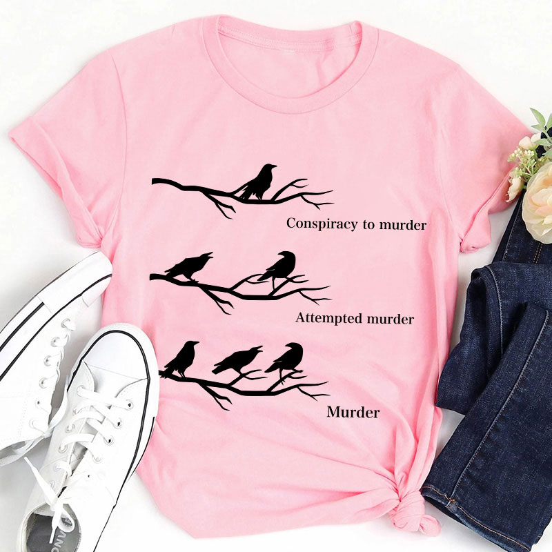 Conspiracy To Murder Attempted Murder Murder Teacher T-Shirt