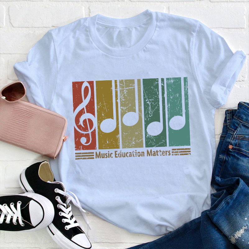 Music Education Matters Teacher T-Shirt