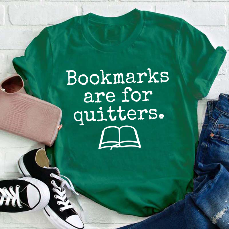 Bookmarks Are For Quitters Teacher T-Shirt