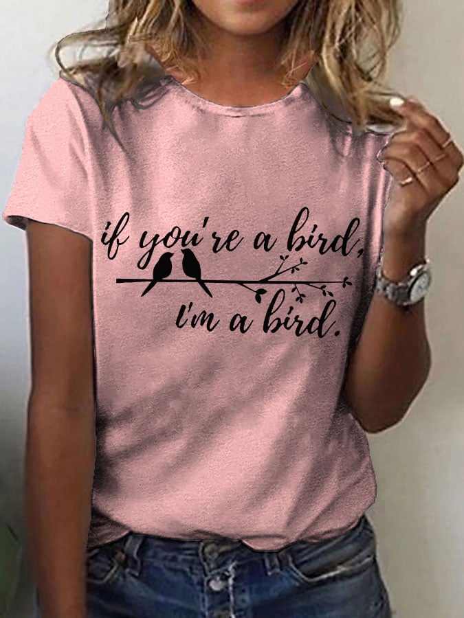 Women's If you're a bird.I'm a bird Casual T-shirt