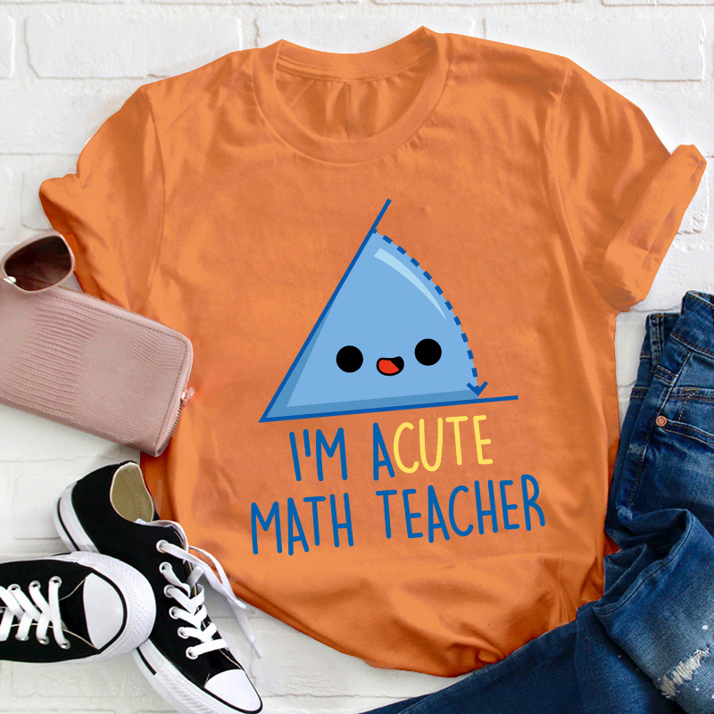 I'm Acute Math Teacher T-Shirt