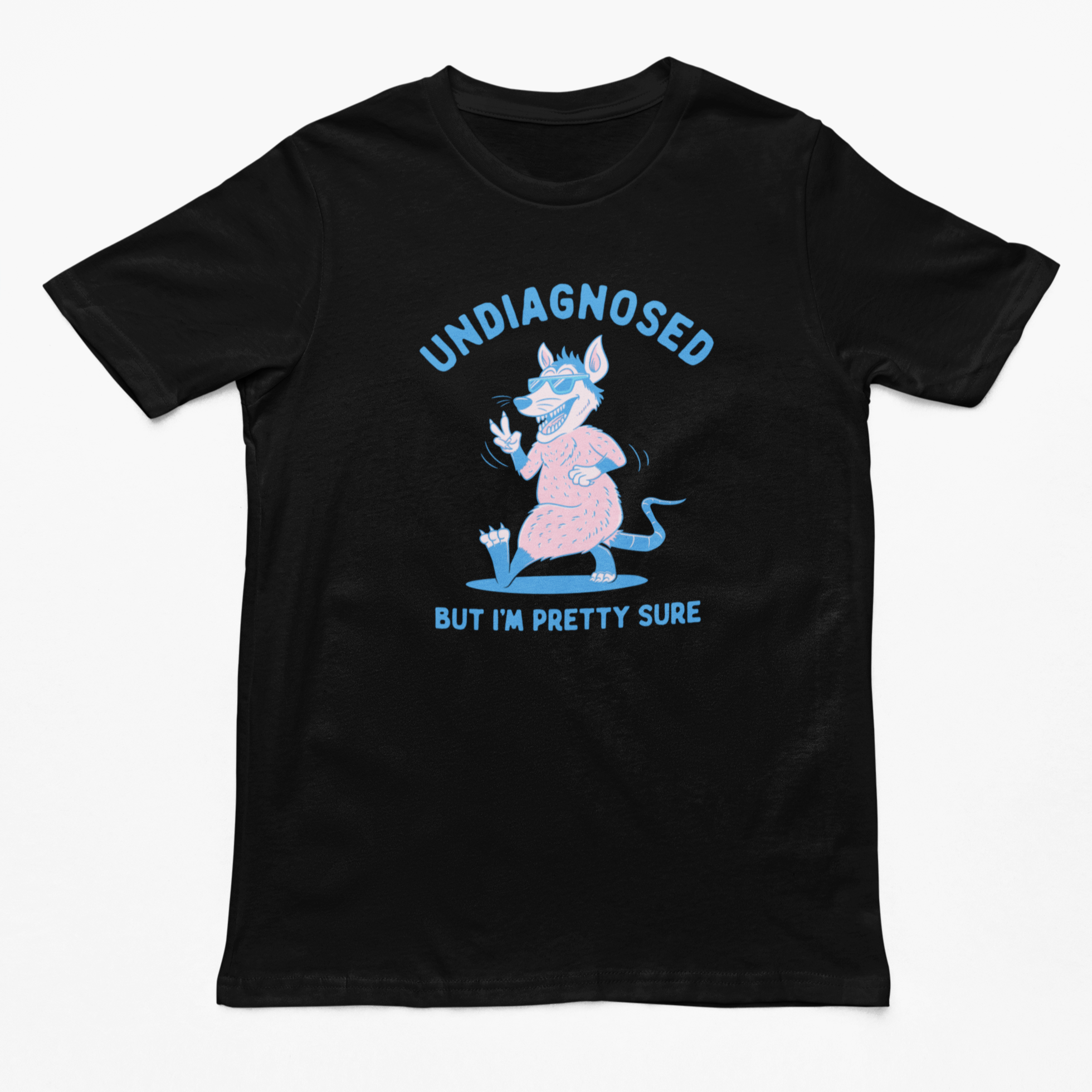 Undiagnosed But I'm Pretty Sure t-shirt