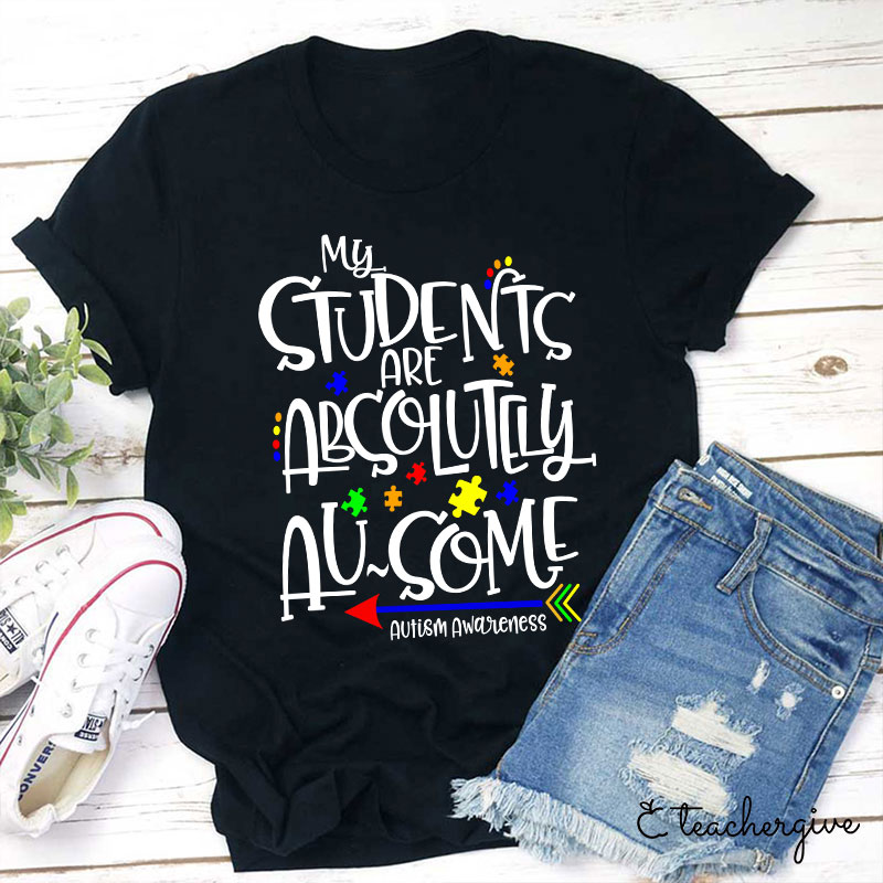 My Students Are Absolutely Ausome Teacher T-Shirt