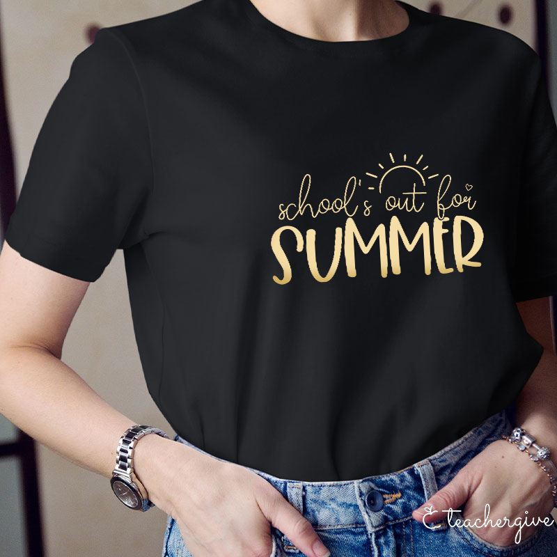 School's Out For Summer Teacher T-Shirt