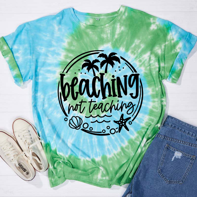 Beaching Not Teaching Teacher Tie-dye T-Shirt