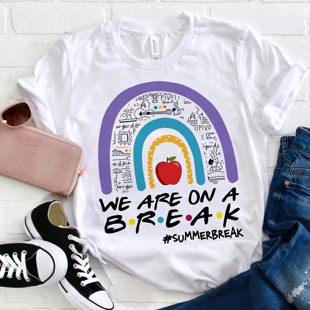 We Are On A Break Teacher T-Shirt