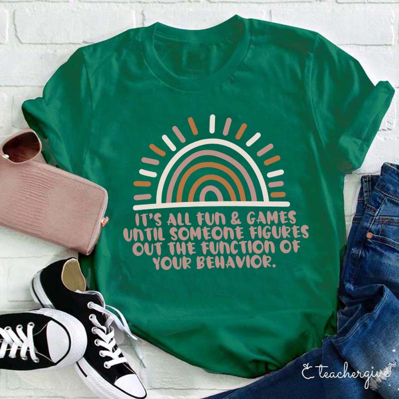 The Function Of Your Behavior Teacher T-Shirt