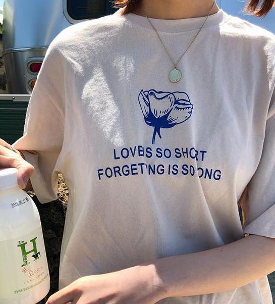 Love Is So Short Forgetting Is So Long Tee