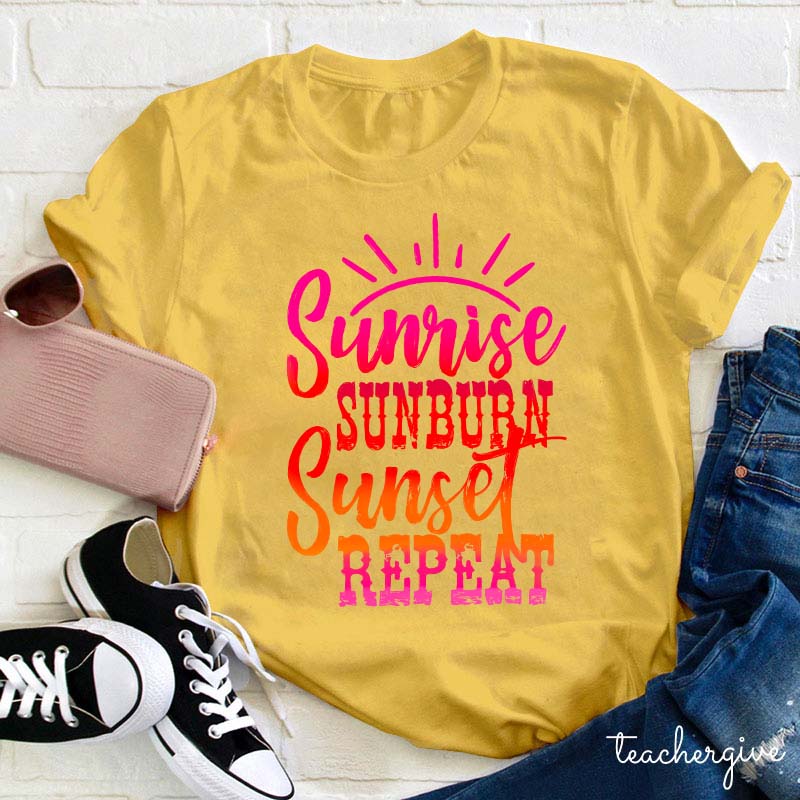 Sunrise Sunburn Sunset Repeat Teacher T-Shirt