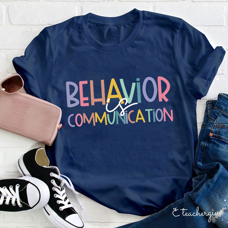 Behavior Is Communication Teacher T-Shirt