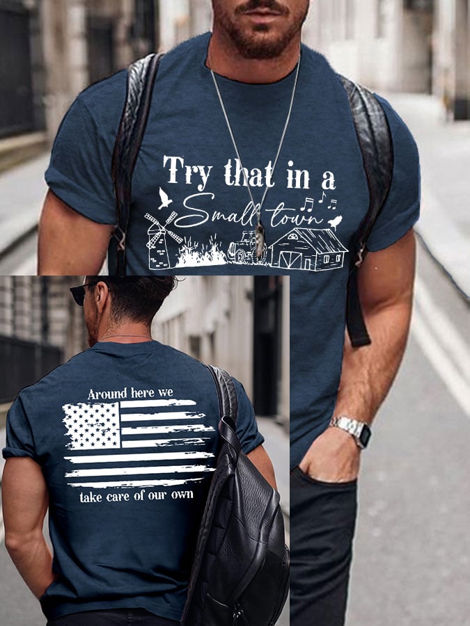 Men's Country Music LoverTry that in a small town .Around here we take care of our ownPrinted T-Shirt