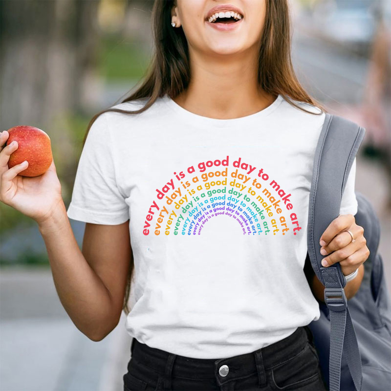 Rainbow Good Day to Make Art Teacher T-Shirt