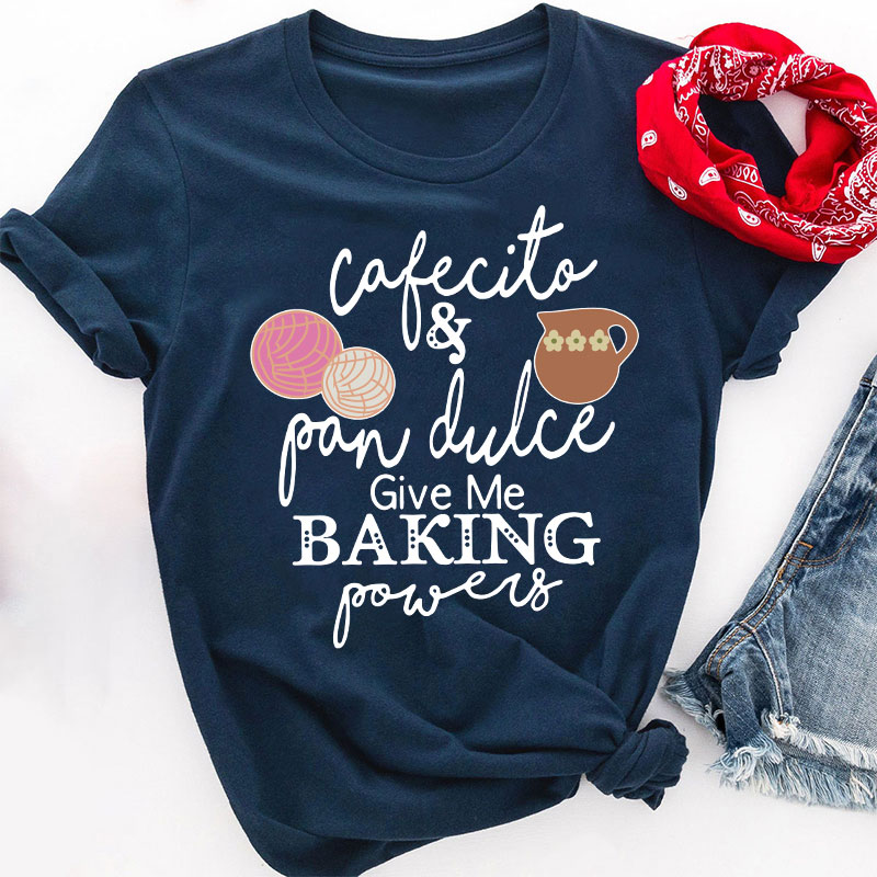 Cafecito And Pan Dulce Give Me Teacher Powers Spanish Teacher T-Shirt