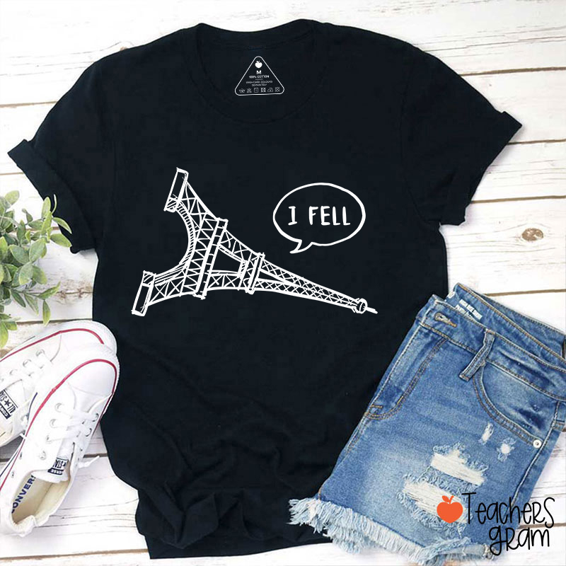 I Fell Eiffel Tower Teacher T-Shirt