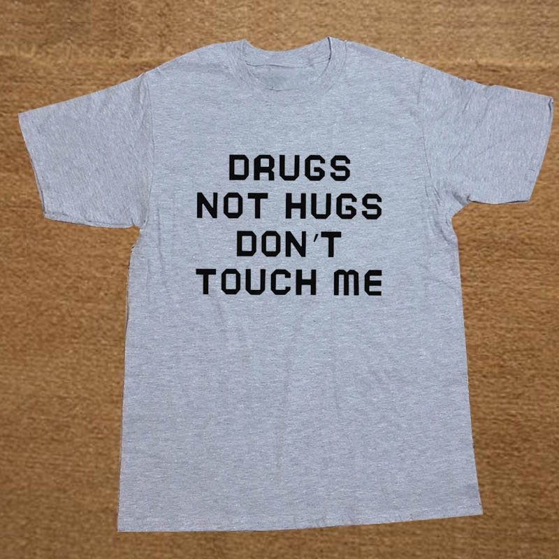 Drugs Not Hugs Don't Touch Me Tee