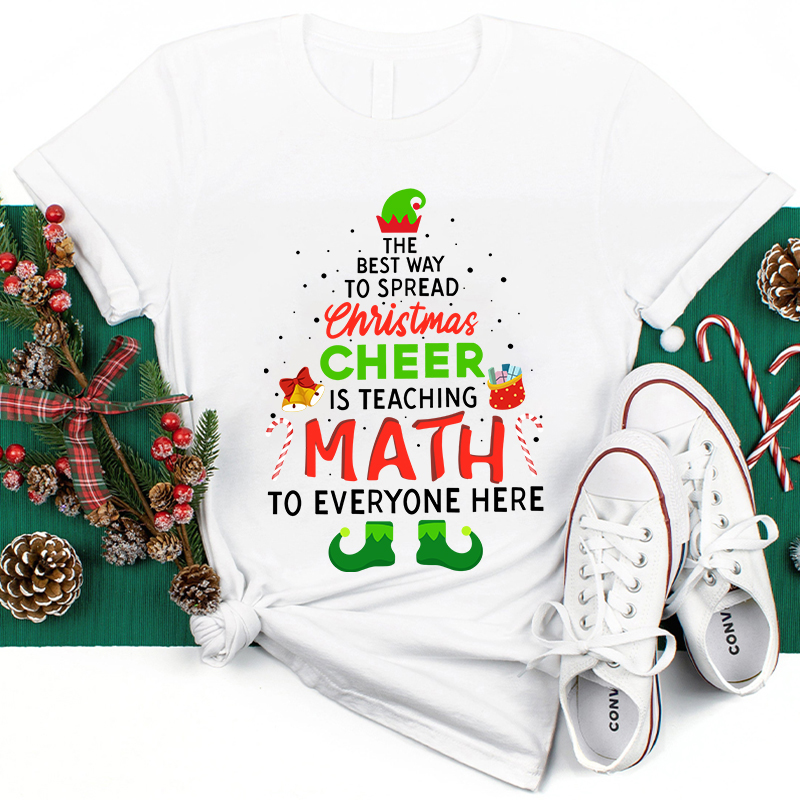 Personalized The Best Way To Spread Christmas Cheer Is Teaching Math To Everyone Here Teacher T-Shirt