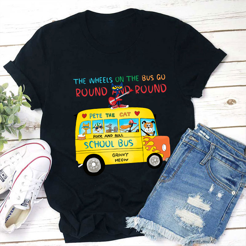 The Wheels On The Bus Go Round And Round Teacher T-Shirt