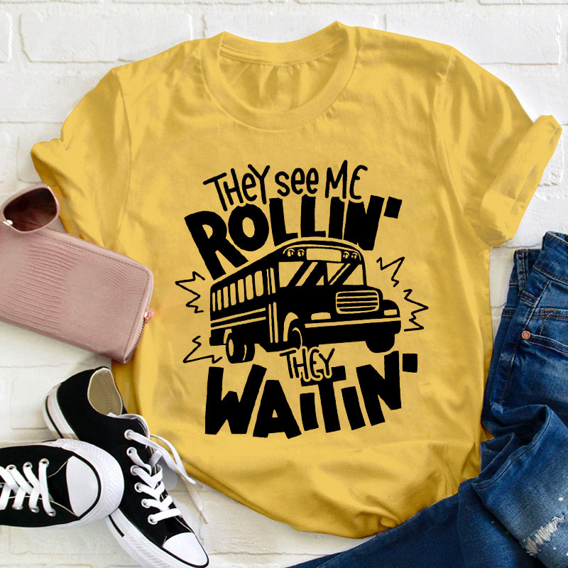 They See Me Rollin' They Waitin' Teacher T-Shirt