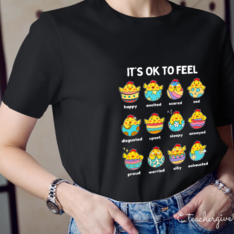 It's Ok To Feel Teacher T-Shirt