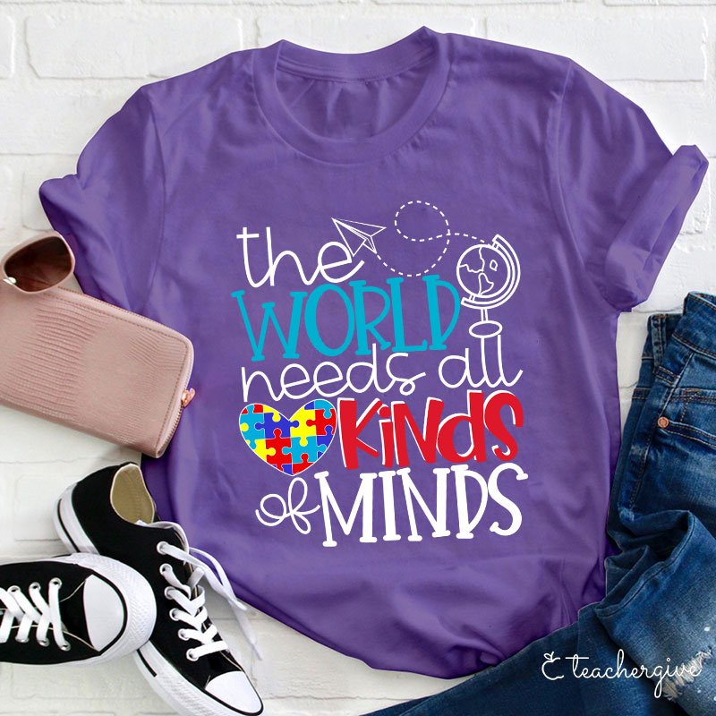 The World Needs All Kinds Of Minds Teacher T-Shirt