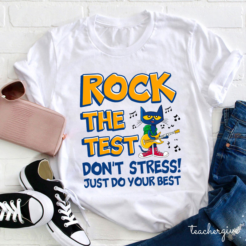 Rock The Test Don't Stress Just Do Your Best Teacher T-Shirt