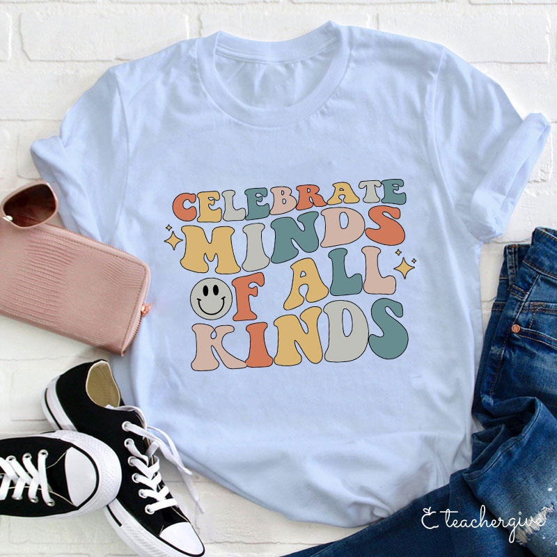 Celebrate Minds Of All Kinds Teacher T-Shirt