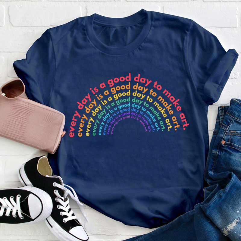 Rainbow Good Day to Make Art Teacher T-Shirt