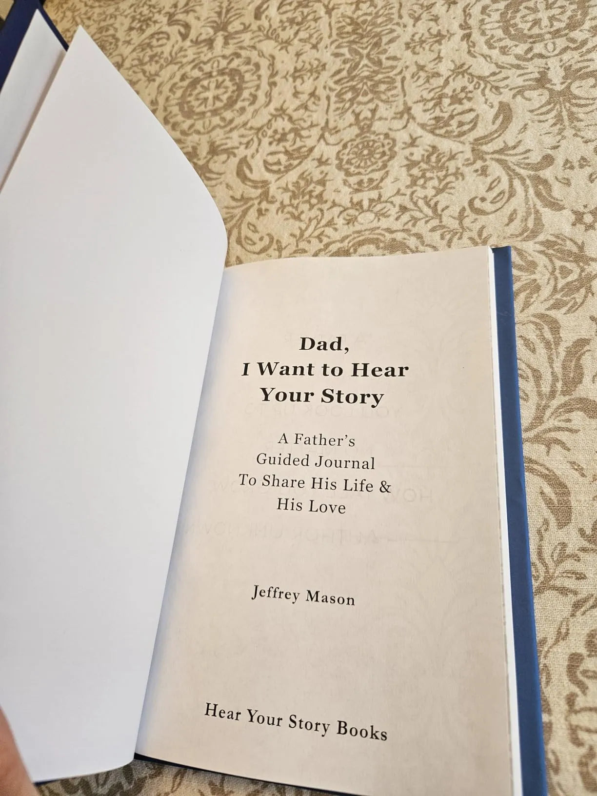 Dad. I Want to Hear Your Story Heirloom Edition