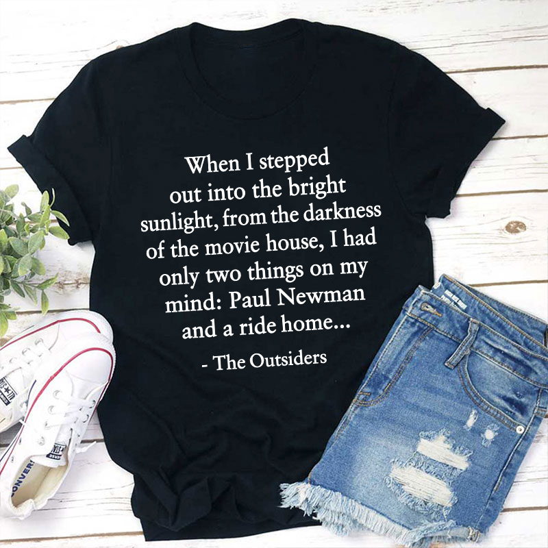 When I Stepped Out Into The Bright Sunlight The Outsiders Quote Teacher T-Shirt