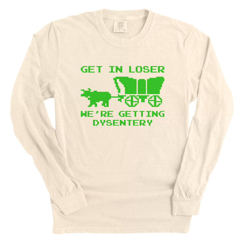 Get in Loser We're Getting Dysentery